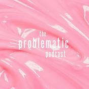 Podcast the problematic podcast
