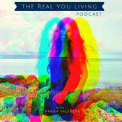 Podcast THE REAL YOU LIVING PODCAST with NARAH VALENSKA