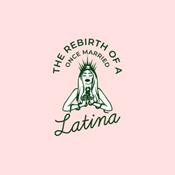 Podcast The Rebirth of a Once Married Latina