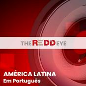 Podcast The REDD Eye América Latina em Português