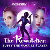 Podcast The Rewatcher: Buffy the Vampire Slayer