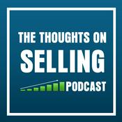 Podcast Thoughts on Selling - Value Selling, Sales Leadership, Sales Enablement Insights