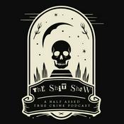 Podcast The Shit Show: A Half Assed True Crime Podcast