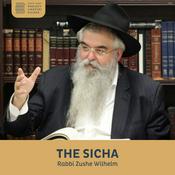 Podcast The Sicha, Rabbi Zushe Wilhelm