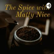 Podcast The Spice with Matty Nice