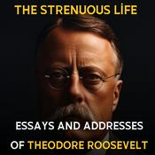 Podcast The Strenuous Life by Theodore Roosevelt