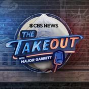 Podcast The Takeout with Major Garrett