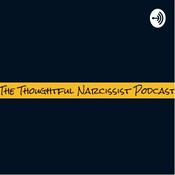 Podcast The Thoughtful Narcissist Podcast