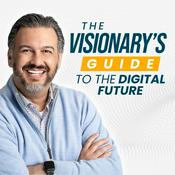 Podcast The Visionary's Guide to the Digital Future