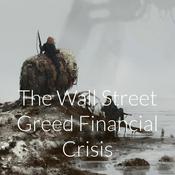 Podcast The Wall Street Greed Financial Crisis