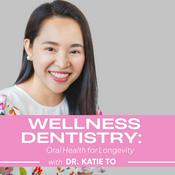 Podcast Wellness Dentistry: Oral Health for Longevity with Dr. Katie To