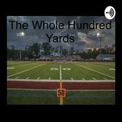 Podcast The Whole 100 Yards