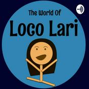 Podcast The World of Loco Lari