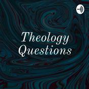 Podcast Theology Questions