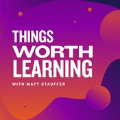 Podcast Things Worth Learning