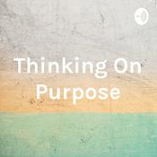 Podcast Thinking On Purpose