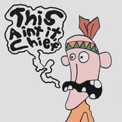 Podcast This Ain't It, Chief