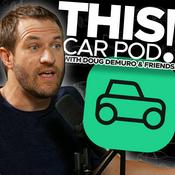 Podcast THIS CAR POD! with Doug DeMuro & Friends!