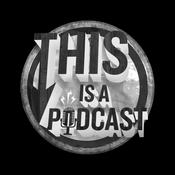 Podcast THIS IS A PODCAST.