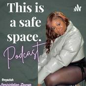 Podcast This is a safe space.