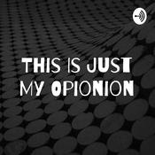 Podcast This Is Just My Opionion