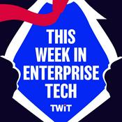 Podcast This Week in Enterprise Tech (Audio)