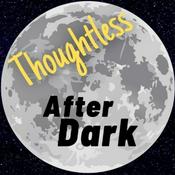 Podcast Thoughtless After Dark