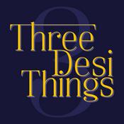 Podcast Three Desi Things