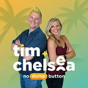 Podcast Tim & Chelsea-No Dump Button