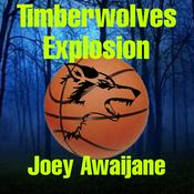 Podcast Timberwolves Explosion -Minnesota Timberwolves Podcast