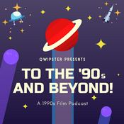 Podcast To the '90s and Beyond! Film Podcast