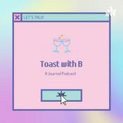 Podcast Toast with B!