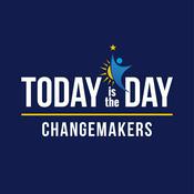 Podcast Today is the Day Changemakers