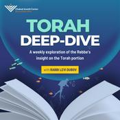 Podcast Torah Deep-Dive: A weekly exploration of the Rebbe's insights on the Torah portion