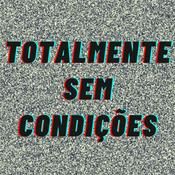 Podcast Totalmente Sem Condições