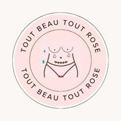 Podcast Tout beau Tout Rose