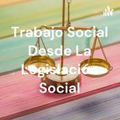 Podcast Trabajo Social Desde La Legislación Social