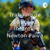 Podcast Trabalho de Educação Infantil- Newton Paiva
