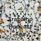 Podcast Trabalho Podcast Ana