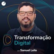 Podcast Transformação Digital - Samuel Leite