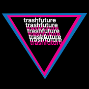 Podcast TRASHFUTURE