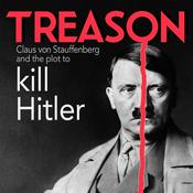 Podcast TREASON: Claus von Stauffenberg and the plot to kill Hitler