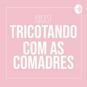 Podcast TRICOTANDO COM COMADRES #0
