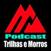 Podcast TRILHAS e MORROS Podcast by AMILCAR JUNIOR