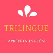 Podcast Trilíngue - Aprenda Inglês Ouvindo!