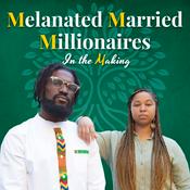 Podcast Melanated Married Millionaires in the Making