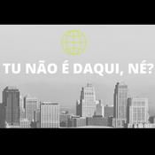 Podcast Tu não é daqui, né?