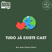 Podcast Tudo Já Existe Cast