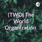 Podcast (TWO) The World Organization