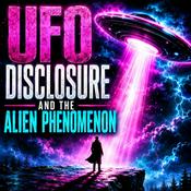 Podcast UFO Disclosure and the Alien Phenomenon